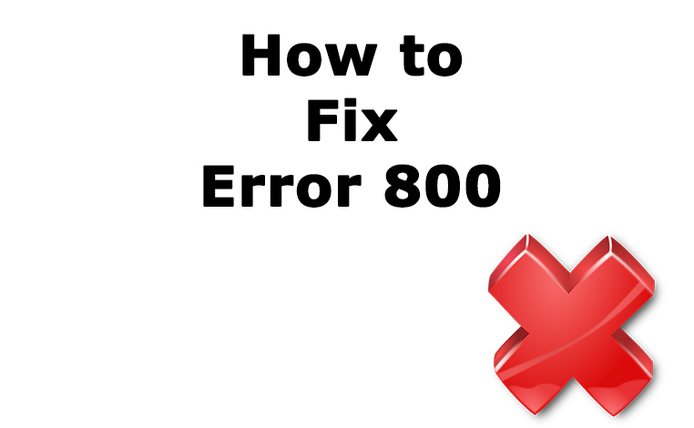 How to Fix Error 800